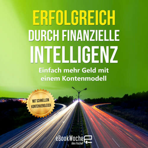 Cover von Alex Fischer - Erfolgreich durch finanzielle Intelligenz (Einfach mehr Geld mit einem Kontenmodell)