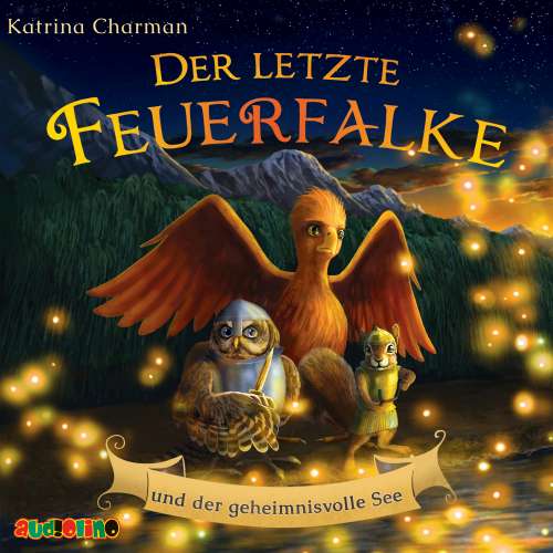 Cover von Katrina Charman - Der letzte Feuerfalke - Band 4 - Der letzte Feuerfalke und der geheimnisvolle See