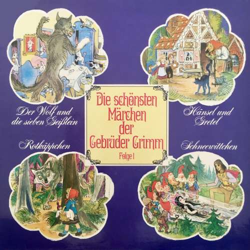 Cover von Die schönsten Märchen der Gebrüder Grimm - Folge 1 - Der Wolf und die sieben Geißlein / Hänsel und Gretel / Rotkäppchen / Schneewittchen