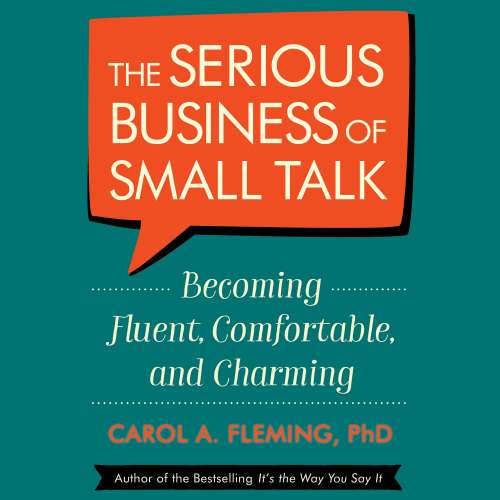 Cover von Carol Fleming - The Serious Business of Small Talk - Becoming Fluent, Comfortable, and Charming