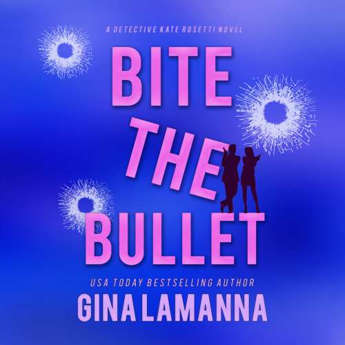 Cover von Gina LaManna - Detective Kate Rosetti Mystery - Book 4 - Bite the Bullet