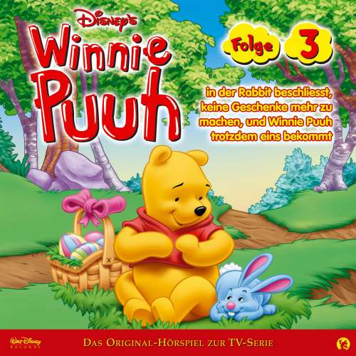 Cover von Winnie Puuh Hörspiel - Folge 3 - in der Rabbit beschließt keine Geschenke mehr zu machen, und Winnie Puuh trotzdem eins bekommt