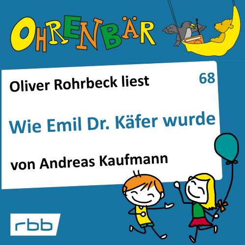 Cover von Andreas Kaufmann - Ohrenbär - eine OHRENBÄR Geschichte - Folge 68 - Wie Emil Dr. Käfer wurde