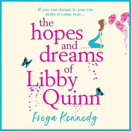 Cover von Freya Kennedy - The Hopes and Dreams of Libby Quinn - The Perfect Uplifting Romantic Comedy For 2020