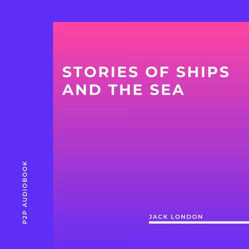 Cover von Jack London - Stories of Ships and the Sea