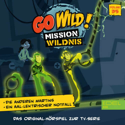 Cover von Go Wild! - Mission Wildnis - Folge 35: Die anderen Martins / Ein aal-elektrischer Notfall (Das Original Hörspiel zur TV-Serie)
