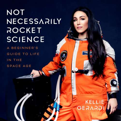 Cover von Kellie Gerardi - Not Necessarily Rocket Science - A Beginner's Guide to Life in the Space Age