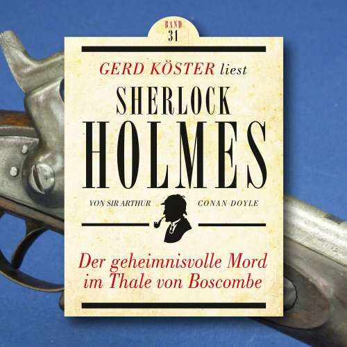 Cover von Sir Arthur Conan Doyle - Gerd Köster liest Sherlock Holmes - Band 31 - Der geheimnisvolle Mord im Thale von Boscombe