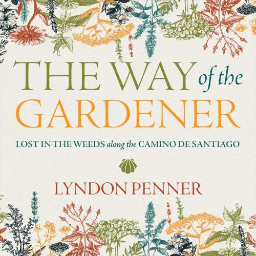 Cover von Lyndon Penner - The Way of the Gardener - Lost in the Weeds along the Camino de Santiago