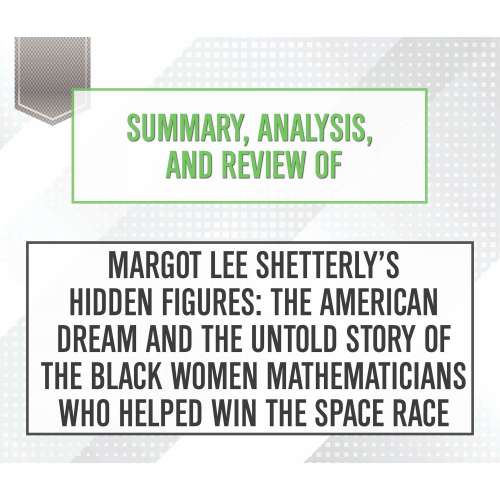 Cover von Start Publishing Notes - Summary, Analysis, and Review of Margot Lee Shetterly's Hidden Figures: The American Dream and the Untold Story of the Black Women Mathematicians Who Helped Win the Space Race