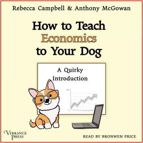 Cover von Rebecca Campbell - How to Teach Economics to Your Dog - A Quirky Introduction