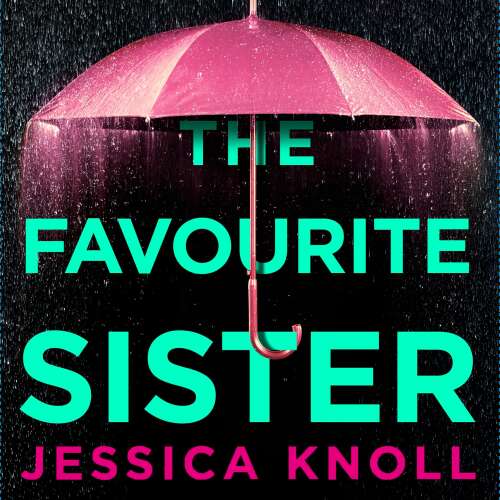 Cover von Jessica Knoll - The Favourite Sister - A Compulsive Psychological Thriller from the Bestselling Author Of Luckiest Girl Alive