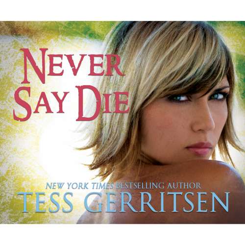 Cover von Tess Gerritsen - Never Say Die