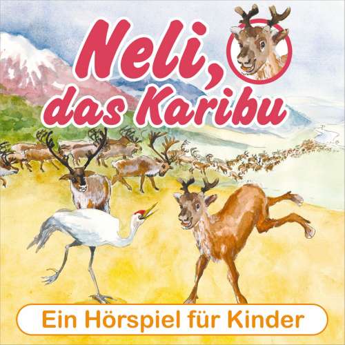 Cover von Neli, das Karibu - Neli, das Karibu - Ein musikalisches Hörspielabenteuer für Kinder!