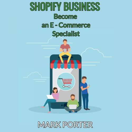 Cover von Mark Porter - Shopify Business - Became an E Commerce Specialist