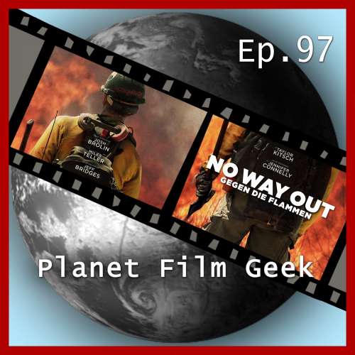 Cover von Planet Film Geek - PFG Episode 97 - PFG - Episode 97 (No Way Out - Gegen Die Flammen, Vergib uns unsere Schuld)