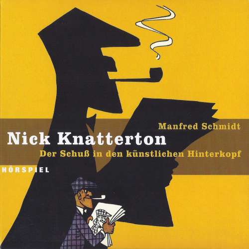 Cover von Manfred Schmidt - Nick Knatterton - Folge 1 - Der Schuss in den künstlichen Hinterkopf