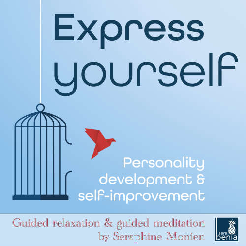 Cover von Seraphine Monien - Express yourself - Personality development & self-improvement - Guided relaxation and guided meditation