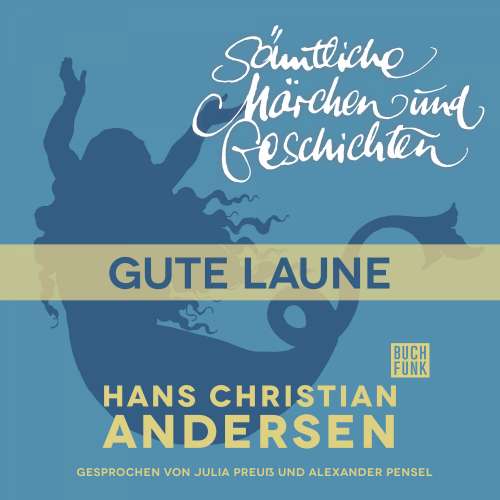 Cover von Hans Christian Andersen - H. C. Andersen: Sämtliche Märchen und Geschichten - Gute Laune
