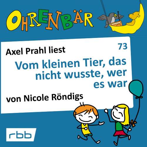 Cover von Nicole Röndigs - Ohrenbär - eine OHRENBÄR Geschichte - Folge 73 - Vom kleinen Tier, das nicht wusste, wer es war