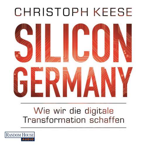 Cover von Christoph Keese - Silicon Germany - Wie wir die digitale Transformation schaffen
