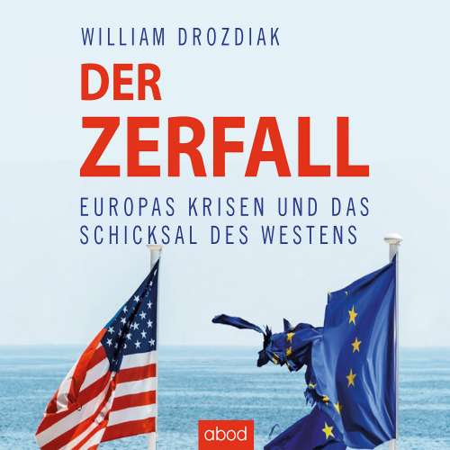 Cover von William Drozdiak - Der Zerfall - Europas Krisen und das Schicksal des Westens