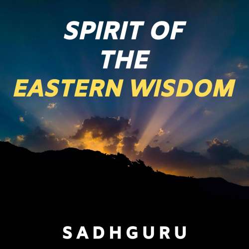 Cover von Sadhguru - Spirit of the Eastern Wisdom