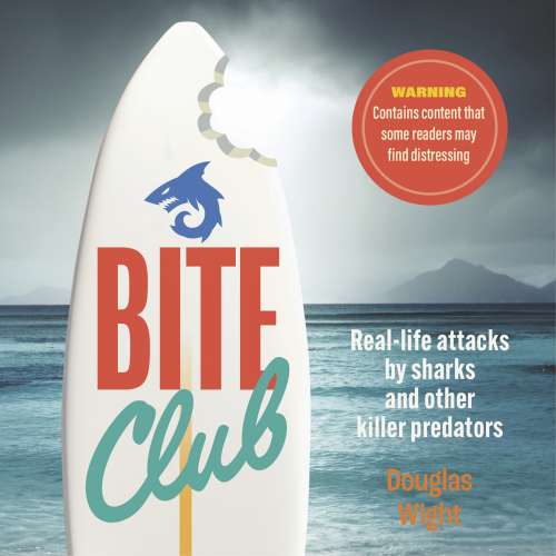 Cover von Douglas Wight - Bite Club - Real-life attacks by sharks and other killer predators