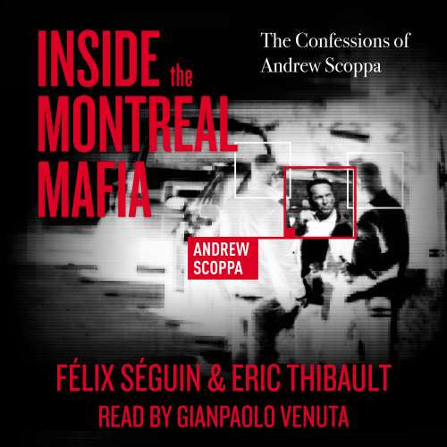 Cover von Félix Séguin - Inside the Montreal Mafia - The Confessions of Andrew Scoppa