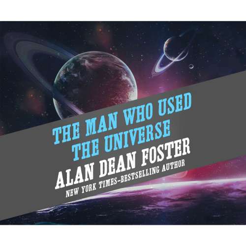 Cover von Alan Dean Foster - The Man Who Used the Universe