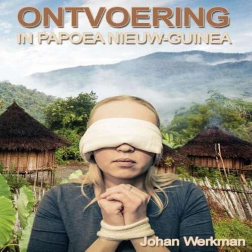 Cover von Johan Werkman - Ontvoering in Papoea Nieuw-Guinea