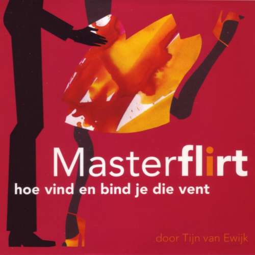 Cover von Tijn van Ewijk - MasterFlirt - hoe vind en bind je die vent