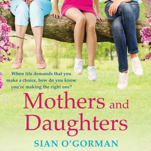 Cover von Sian O'Gorman - Mothers and Daughters - A Beautiful, Uplifting Family Drama of Love, Life and Destiny