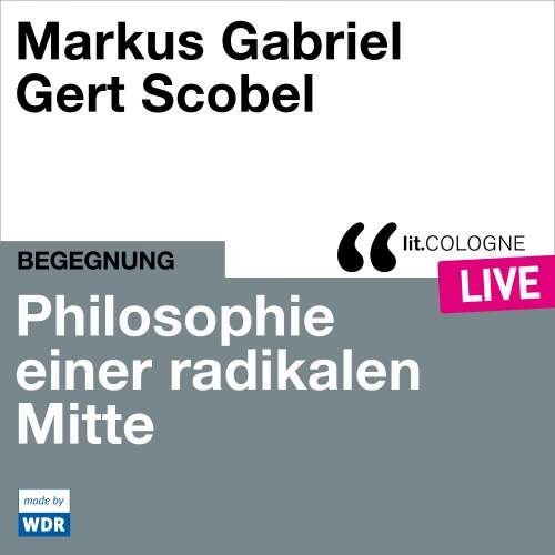 Cover von Markus Gabriel - Philosophie einer radikalen Mitte - lit.COLOGNE live
