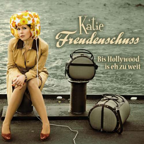 Cover von Katie Freudenschuss - Katie Freudenschuss - Bis Hollywood is eh zu weit