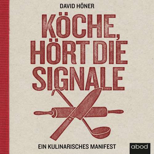 Cover von David Höner - Köche, hört die Signale! - Ein kulinarisches Manifest