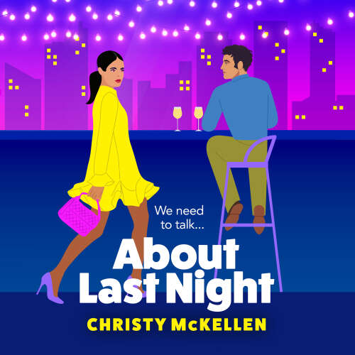 Cover von Christy McKellen - About Last Night - A brilliant, spicy romantic comedy from Christy McKellen for 2024