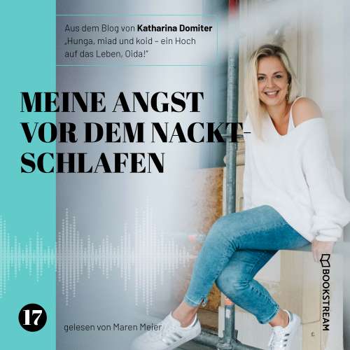 Cover von Katharina Domiter - Hunga, miad & koid - Ein Hoch aufs Leben, Oida! - Folge 17 - Meine Angst vor dem Nacktschlafen