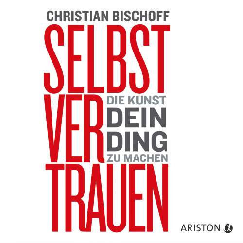 Cover von Christian Bischoff - Selbstvertrauen - Die Kunst, dein Ding zu machen