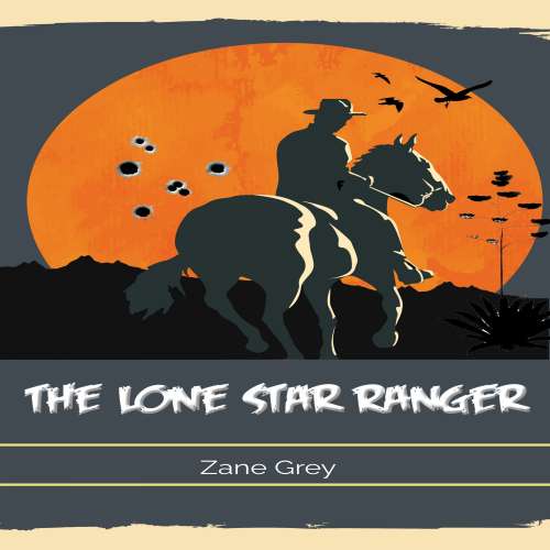 Cover von Zane Grey - The Lone Star Ranger