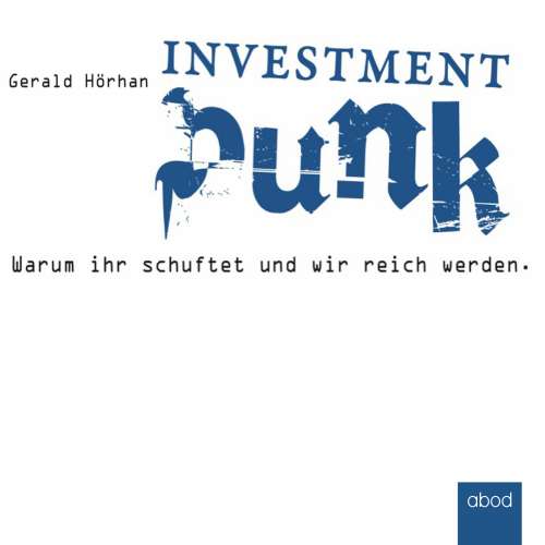 Cover von Gerald Hörhan - Investment Punk - Warum ihr schuftet und wir reich werden