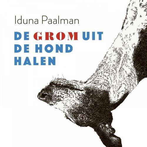 Cover von Iduna Paalman - De grom uit de hond halen
