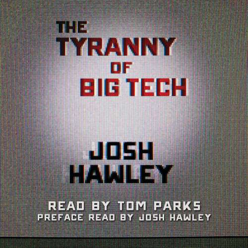 Cover von Josh Hawley - The Tyranny of Big Tech