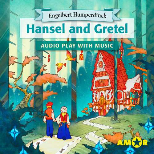 Cover von Engelbert Humperdinck - Hansel and Gretel, The Full Cast Audioplay with Music - Opera for Kids, Classic for everyone
