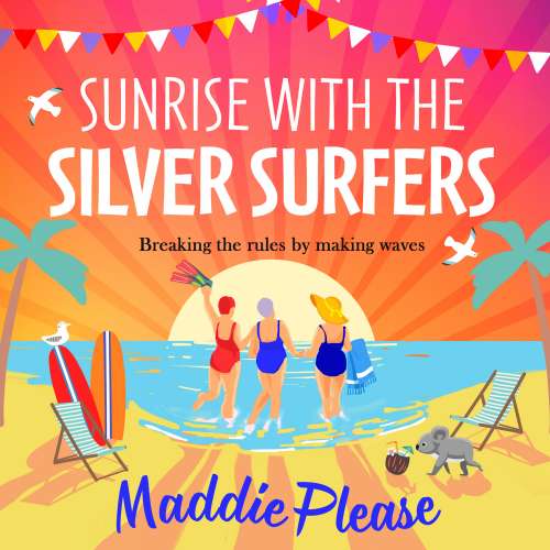 Cover von Maddie Please - Sunrise With The Silver Surfers - The BRAND NEW funny, feel-good, uplifting read from Maddie Please for 2023