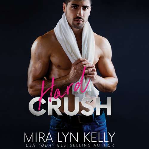 Cover von Mira Lyn Kelly - Back To You - Book 1 - Hard Crush