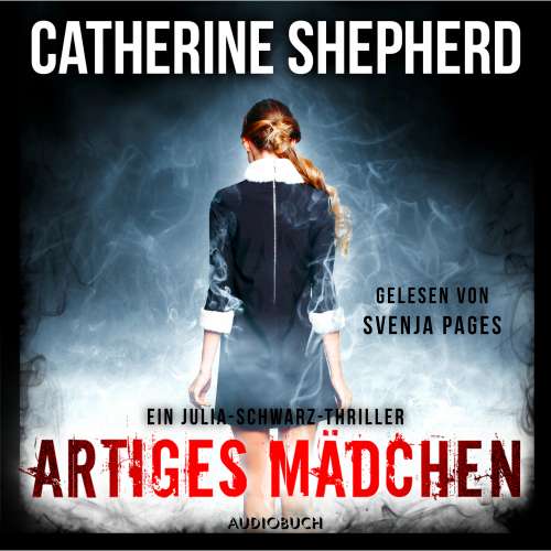 Cover von Catherine Shepherd - Ein Fall für Julia Schwarz - Band 5 - Artiges Mädchen