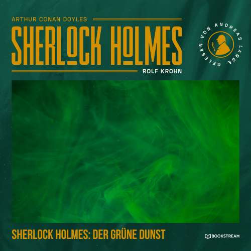 Cover von Arthur Conan Doyle - Sherlock Holmes: Der grüne Dunst - Eine neue Sherlock Holmes Kriminalgeschichte