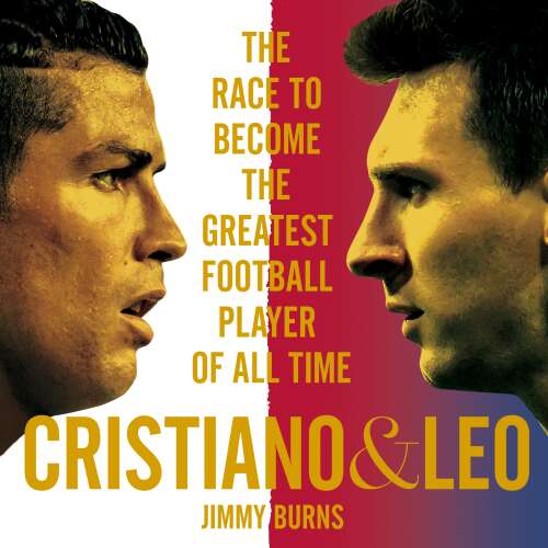 Cover von Jimmy Burns - Cristiano and Leo - The Race to Become the Greatest Football Player of All Time