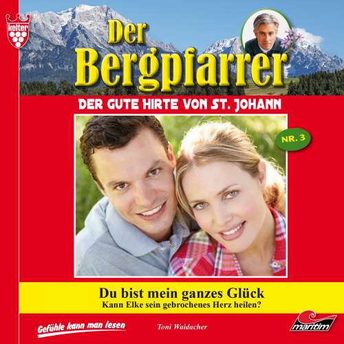 Cover von Toni Waidacher - Der Bergpfarrer - Folge 3 - Du bist mein ganzes Glück